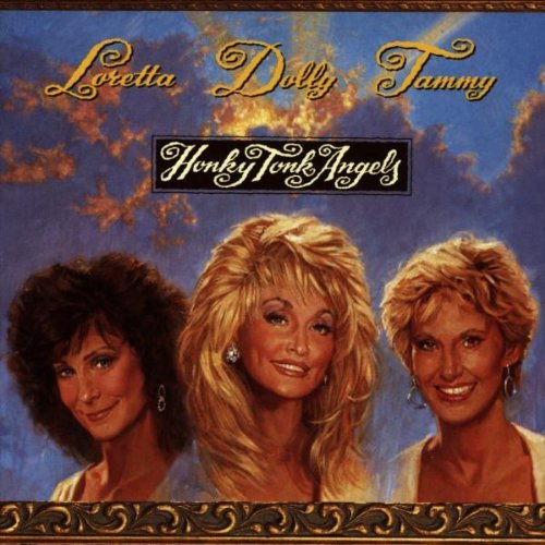 PARTON/WYNETTE/LYNN/HONKY TONK ANGELS