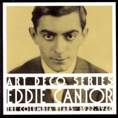 Eddie Cantor Columbia Years 1922 40 