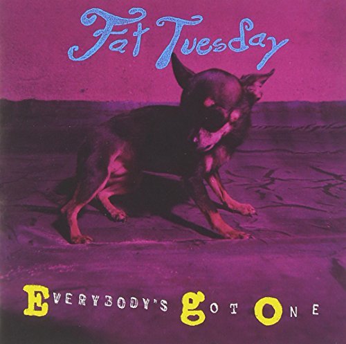Fat Tuesday/Everybody's Got One