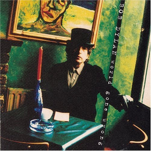 Bob Dylan/World Gone Wrong