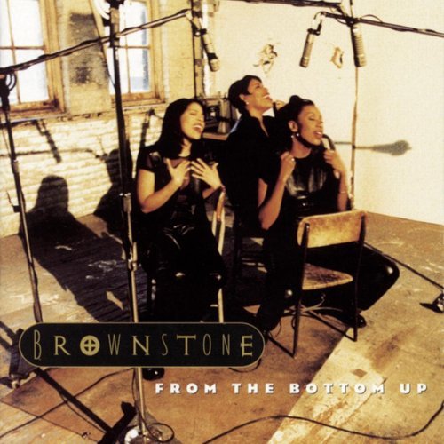 BROWNSTONE/FROM THE BOTTOM UP