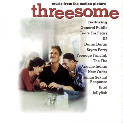 Threesome/Soundtrack@Duran Duran/Jellyfish/Ferry/U2@New Order/Tears For Fears/Brad