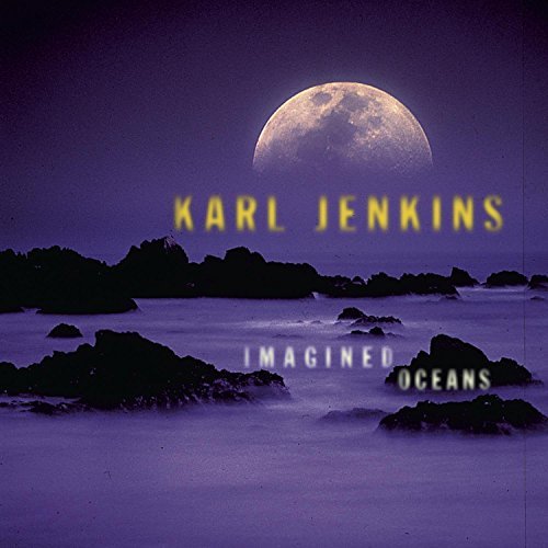 Karl Jenkins/Imagined Oceans@Thorby/Eyden/Haslam/Cairncross@Jenkins/Karl Jenkins Ens