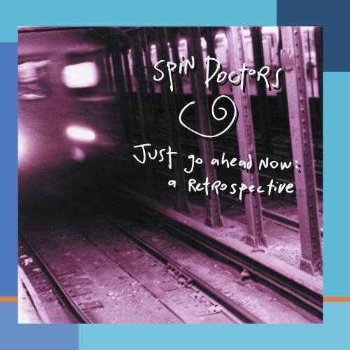 Spin Doctors/Just Go Ahead Now; A Retrospec