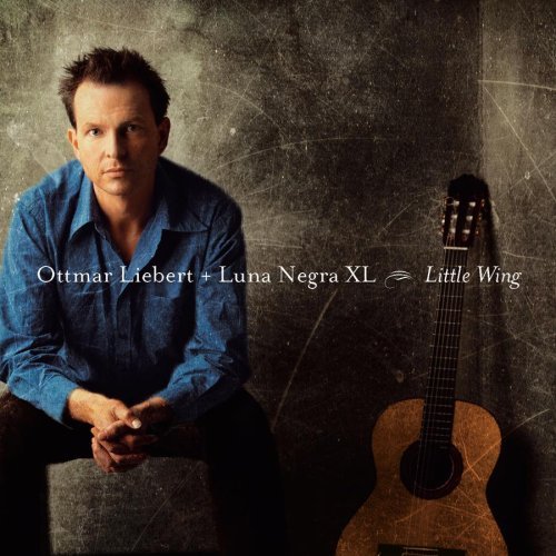 LIEBERT,OTTMAR & LUNA NEGRA/LITTLE WING