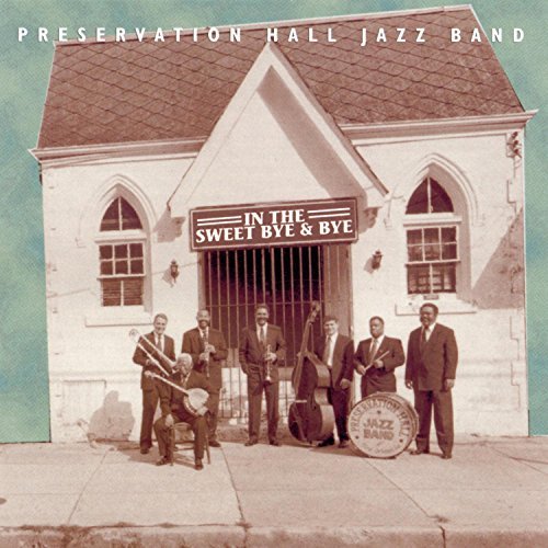 Preservation Hall Jazz Band/In The Sweet Bye & Bye