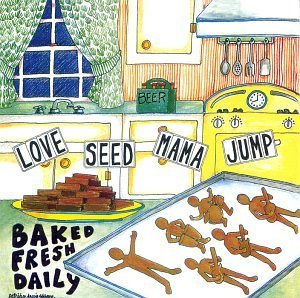 Love Seed Mama Jump/Baked Fresh Daily