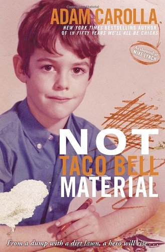 Adam Carolla/Not Taco Bell Material@A Memoir