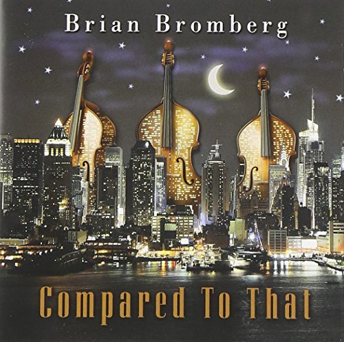 Brian Bromberg/Compared To That