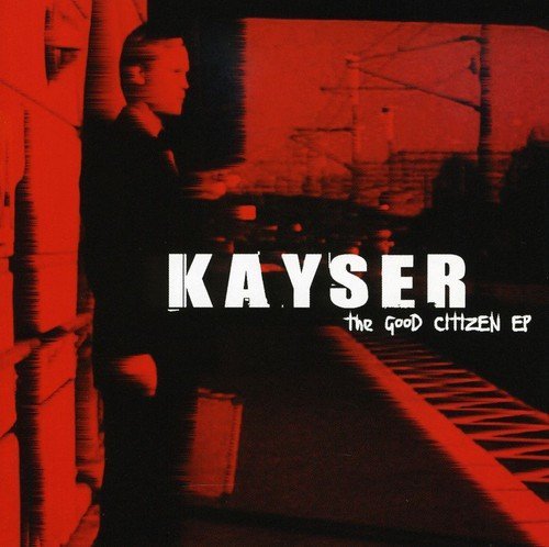 Kayser/Good Citizen Ep@Import@Incl. Video