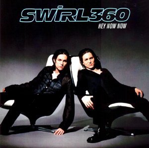 Swirl 360/Hey Now Now
