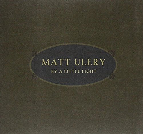 Matt Ulery/By A Little Light