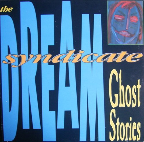 Dream Syndicate/Ghost Stories