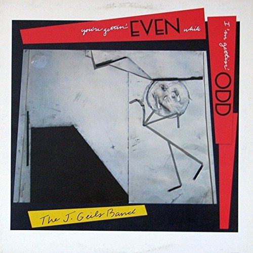 The J. Geils Band/You're Gettin' Even While I'm Gettin' Odd