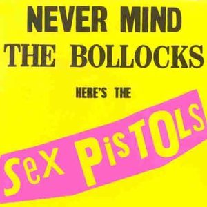 Sex Pistols/Never Mind The Bollocks Here's The Sex Pistols