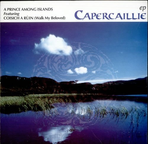 Capercaillie/A Prince Among Islands Ep