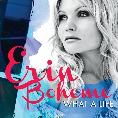 Erin Boheme/What A Life