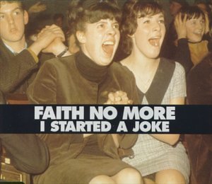 Faith No More I Started A Joke 