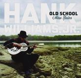 Hank Jr. Williams Old School New Rules 