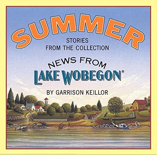Garrison Keillor Summer Stories From The Collection News From Lake 