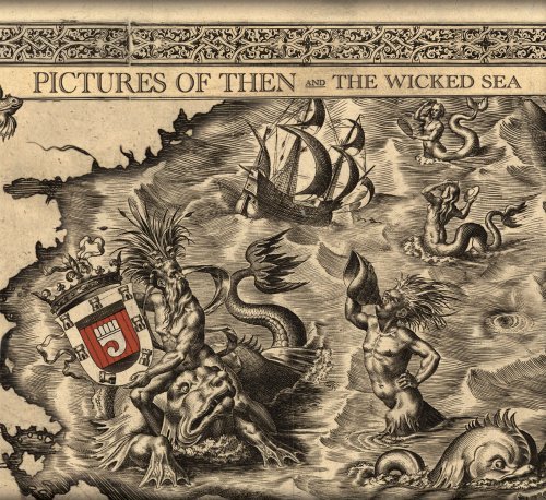 Pictures Of Then/And The Wicked Sea