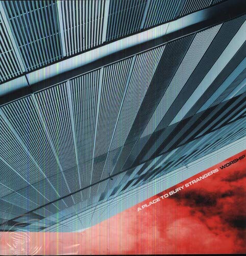 Place To Bury Strangers/Worship