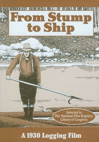 From Stump To Ship 1930 Logging Film 