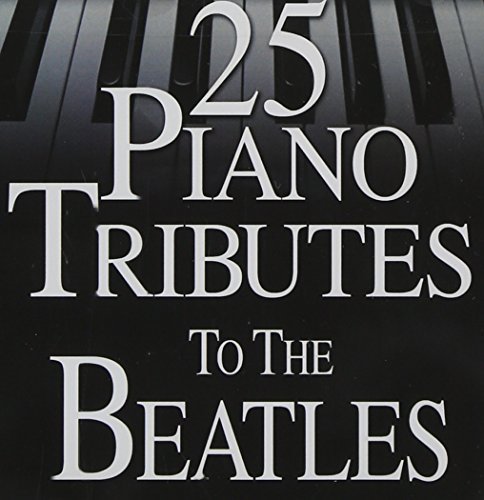 Beatles Tribute/25 Piano Tributes To The Beatl@T/T Beatles