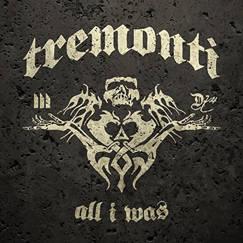 Tremonti/All I Was@Import-Gbr