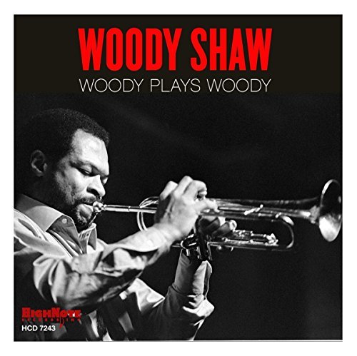 Woody Shaw/Woody Plays Woody