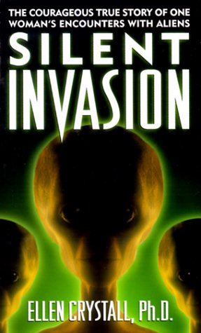 Ellen Crystall Silent Invasion The Shocking Discoveries Of A Uf 