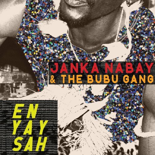 Janka & The Bubu Gang Nabay/En Yay Sah@En Yay Sah