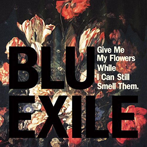 Blu & Exile/Give Me My Flowers While I Can@.