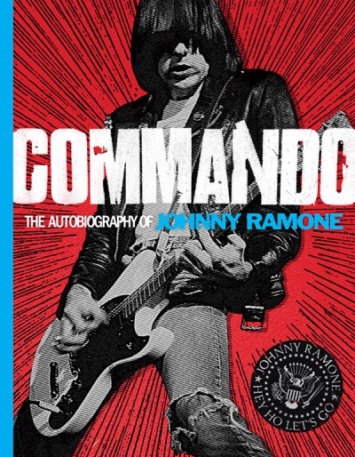 Johnny Ramone Commando The Autobiography Of Johnny Ramone 