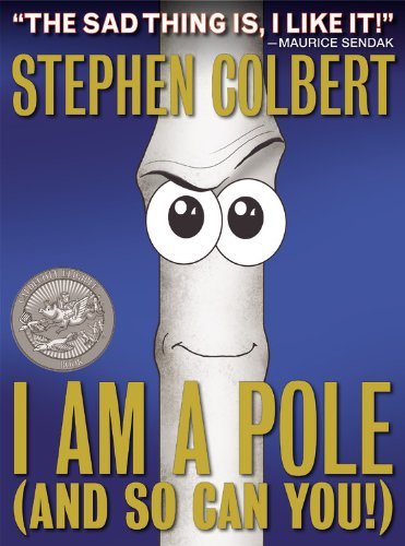 Stephen Colbert/I Am a Pole (and So Can You!)