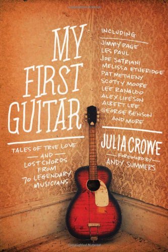 Julia Crowe My First Guitar Tales Of True Love And Lost Chords From 70 Legend 