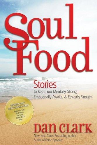 Dan Clark Soul Food Stories To Keep You Mentally Strong Emotionally 