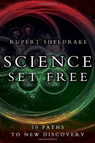 Rupert Sheldrake Science Set Free 10 Paths To New Discovery 