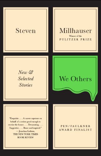 Steven Millhauser/We Others@New And Selected Stories