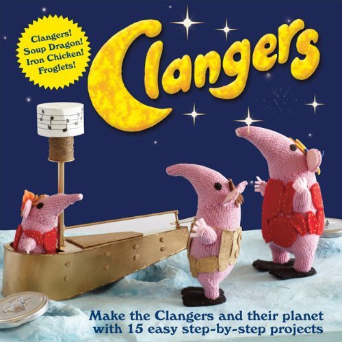 Peter Firmin Clangers Make The Clangers And Their Planet With 15 Easy S 