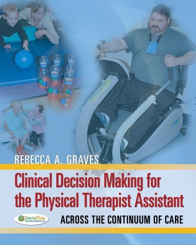 Rebecca A. Graves Clinical Decision Making Physical Therapist Assist 
