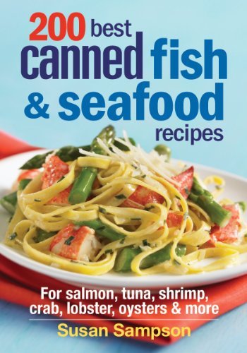 Susan Sampson 200 Best Canned Fish & Seafood Recipes For Tuna Salmon Shrimp Crab Clams Oysters L 