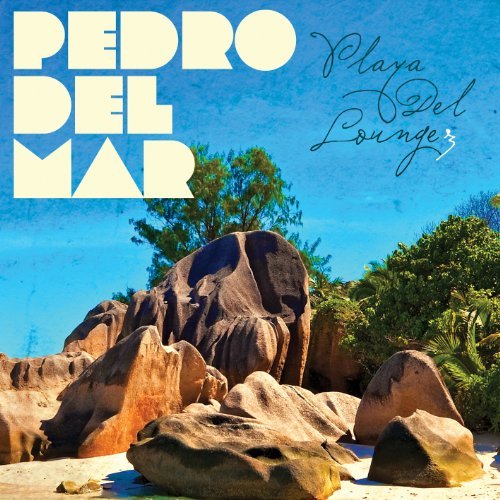 Pedro Del Mar/Playa Del Lounge 3@Import-Gbr