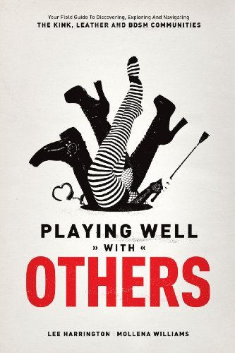 Lee Harrington Playing Well With Others Your Field Guide To Discovering Exploring And Na 