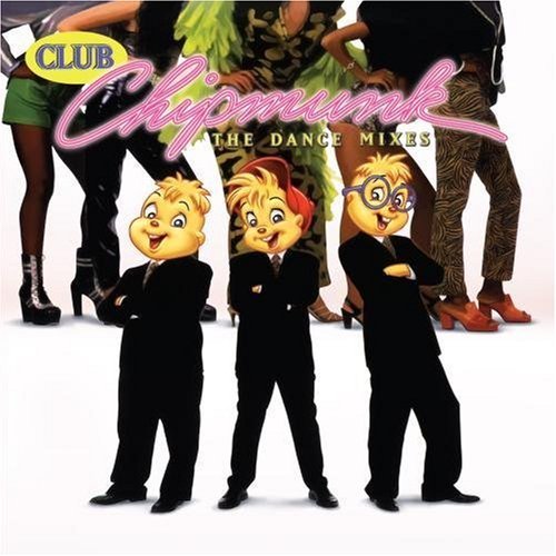 Alvin & The Chipmunks/Club Chipmunk-The Dance Mixes