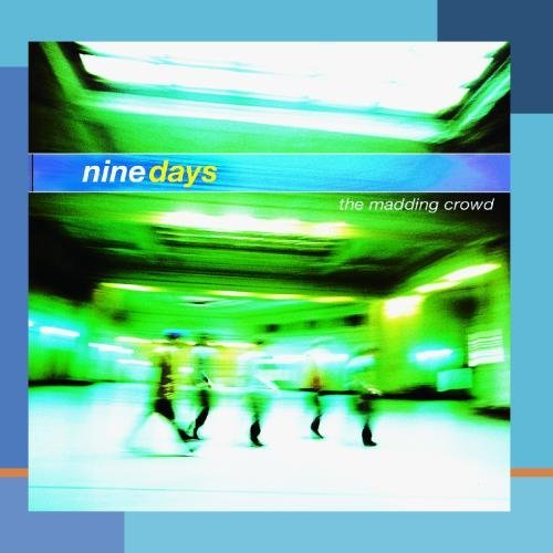 Nine Days/Madding Crowd