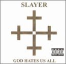 SLAYER/GOD HATES US ALL