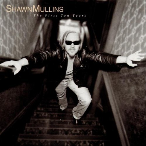 Shawn Mullins First Ten Years 