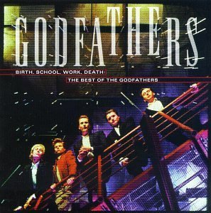 Godfathers/Birth School Work Death-Best