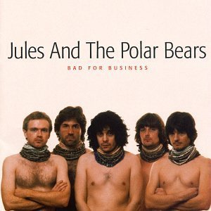 Jules & The Polar Bears/Bad For Business